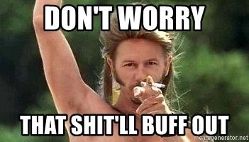 dont-worry-that-****ll-buff-out.jpg